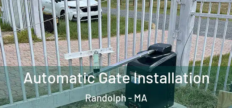  Automatic Gate Installation Randolph - MA