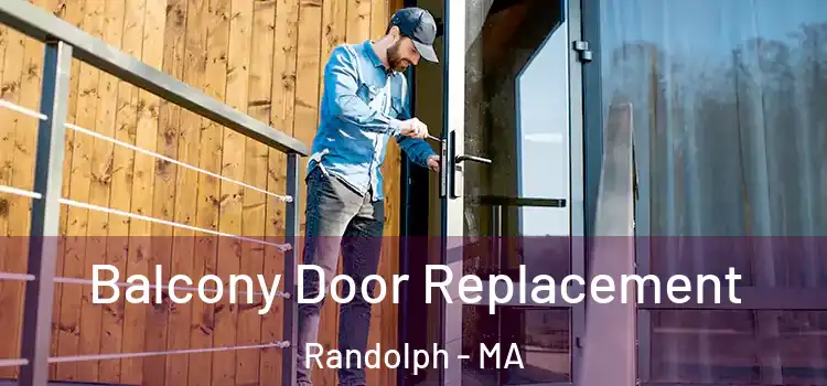  Balcony Door Replacement Randolph - MA