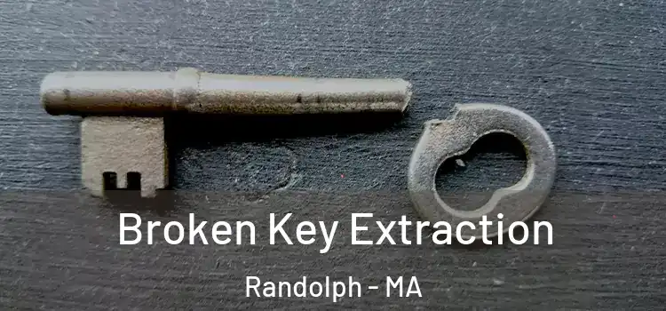  Broken Key Extraction Randolph - MA