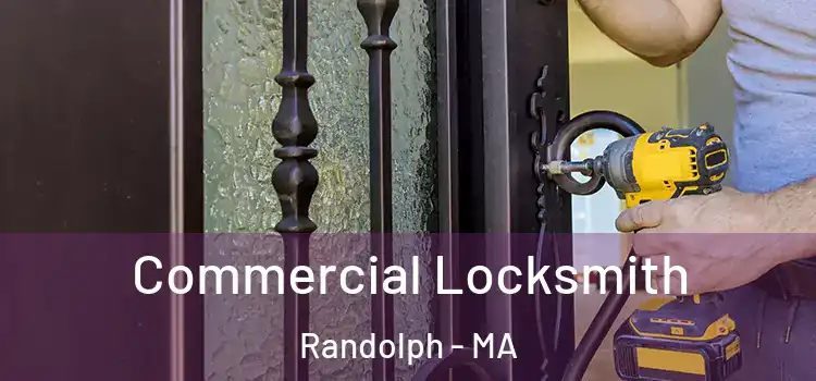Commercial Locksmith Randolph - MA