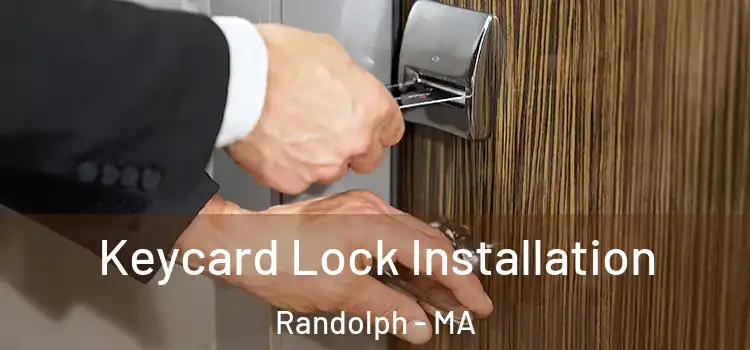 Keycard Lock Installation Randolph - MA