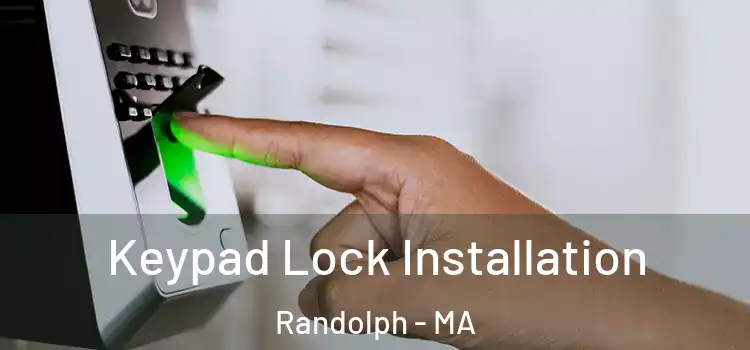 Keypad Lock Installation Randolph - MA