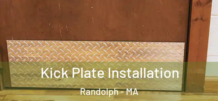  Kick Plate Installation Randolph - MA