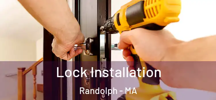 Lock Installation Randolph - MA
