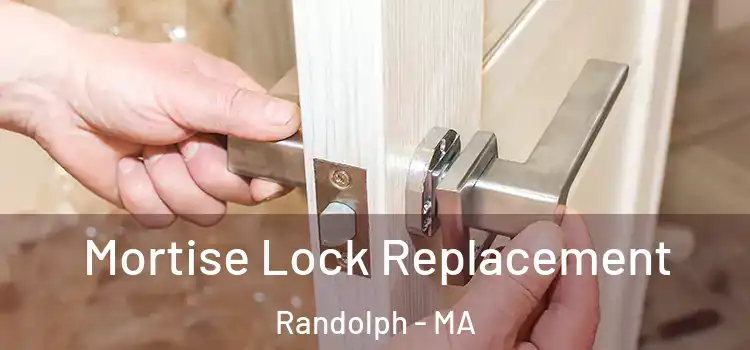Mortise Lock Replacement Randolph - MA