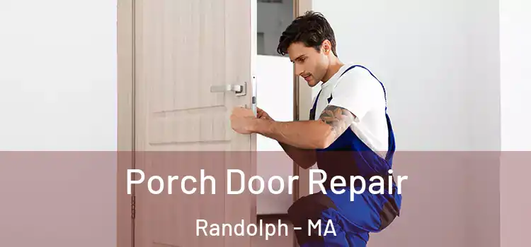 Porch Door Repair Randolph - MA