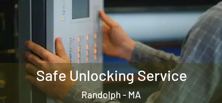  Safe Unlocking Service Randolph - MA