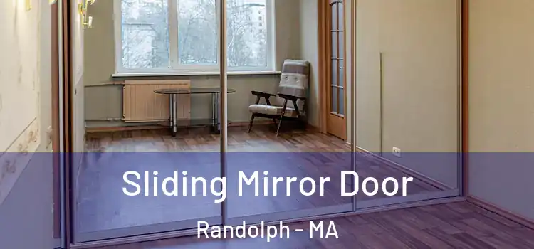  Sliding Mirror Door Randolph - MA