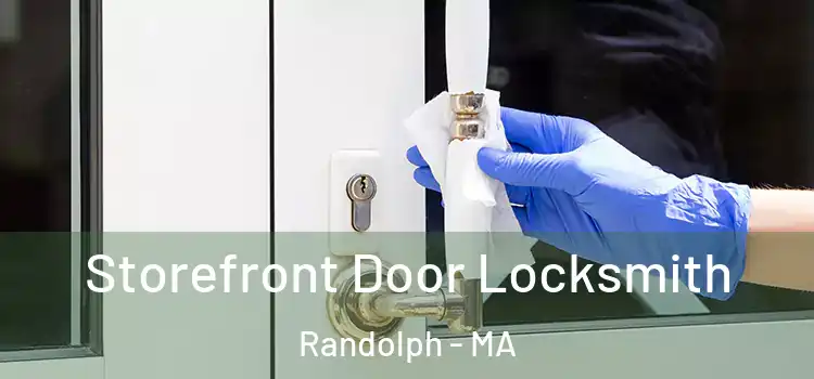Storefront Door Locksmith Randolph - MA